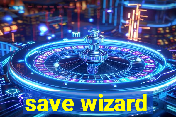 save wizard